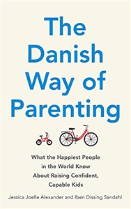 Obrazek The Danish Way of Parenting: What the Happiest People in the World Know About Raising Confident, Capable Kids