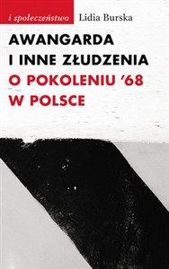 Obrazek Awangarda i inne złudzenia O pokoleniu ’68 w Polsce