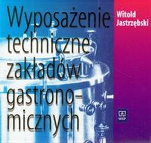 Obrazek Wyposażenie techniczne zakładów gastronomicznych Podręcznik technikum