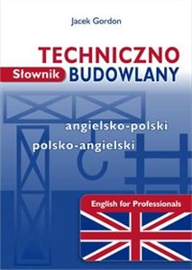 Obrazek Słownik techniczno-budowlany angielsko-polski polsko-angielski English for Professionals