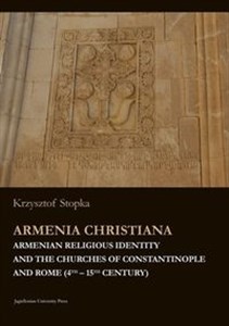 Bild von Armenia Christiana Armenian Religious Identity and the Churches of Constantinople and Rome (4th–15th Century)