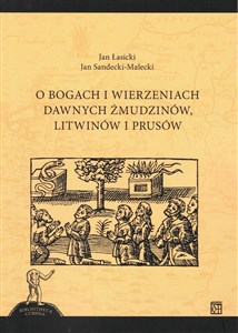 Obrazek O bogach i wierzeniach dawnych Żmudzinów, Litwinów i Prusów