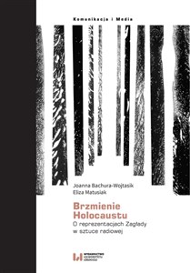 Obrazek Brzmienie Holokaustu O reprezentacjach Zagłady w sztuce radiowej