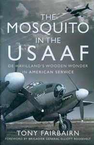 Bild von The Mosquito in the USAAF De Havilland’s Wooden Wonder in American Service