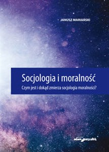 Obrazek Socjologia i moralność. Czym jest i dokąd zmierza socjologia moralności?