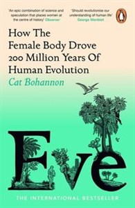 Obrazek Eve How The Female Body Drove 200 Million Years of Human Evolution