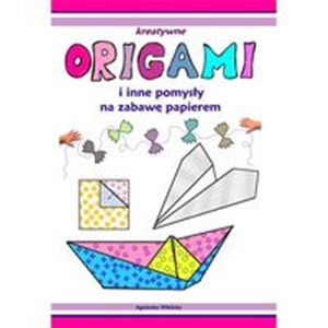 Obrazek Origami i inne pomysły na zabawę z papierem