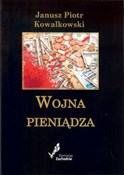 Książka : Wojna pien... - Janusz Piotr Kowalkowski