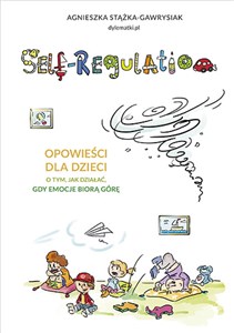 Obrazek Self-Regulation Opowieści dla dzieci o tym jak działać gdy emocje biorą górę