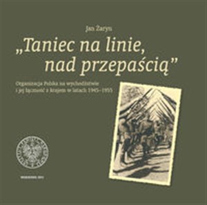 Bild von Taniec na linie, nad przepaścią Organizacja Polska na wychodźstwie i jej łączność z Krajem w latac