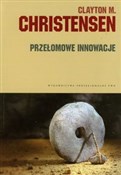 Zobacz : Przełomowe... - Clayton M. Christensen