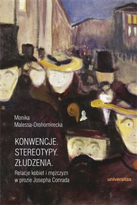 Obrazek Konwencje Stereotypy Złudzenia Relacje kobiet i mężczyzn w prozie Josepha Conrada