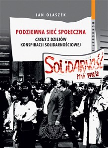 Bild von Podziemna sieć społeczna Casus z dziejów konspiracji solidarnościowej