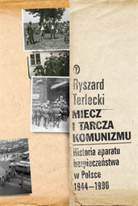 Obrazek Miecz i tarcza komunizmu Historia aparatu bezpieczeństwa w Polsce 1944 -1990