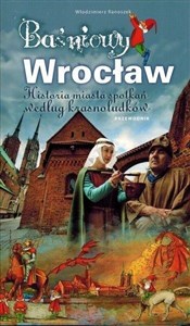 Obrazek Baśniowy Wrocław - historia miasta spotkań według krasnoludków
