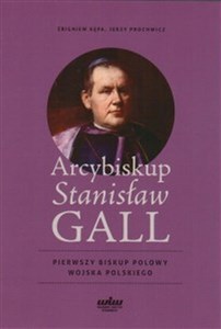 Obrazek Arcybiskup Stanisław Gall Pierwszy biskup polowy Wojska Polskiego