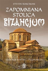 Bild von Zapomniana stolica Bizancjum Historia Mistry i Peloponezu