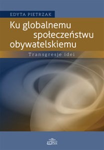 Obrazek Ku globalnemu społeczeństwu obywatelskiemu Transgresje idei