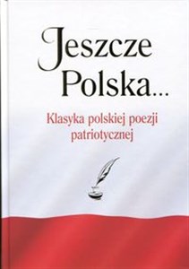 Obrazek Jeszcze Polska... Klasyka polskiej poezji patriotycznej