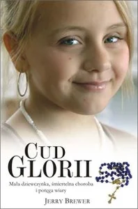 Obrazek Cud Glorii Mała dziewczynka, śmiertelna choroba i potęga wiary