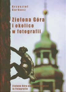 Bild von Zielona Góra i okolice w fotografii Zielona Góra und seine Gegend in Fotografie. Zielona Góra and its environs in photographs