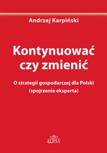 Bild von Kontynuować czy zmienić O strategii gospodarczej dla Polski (spojrzenie eksperta)