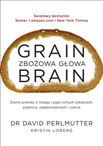 Obrazek Grain Brain Zbożowa głowa Zaskakująca prawda o mózgu i jego cichych zabójcach: pszenicy, węglowodanach