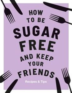 Bild von How to be Sugar Free and Keep Your Friends