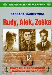 Obrazek Rudy, Alek, Zośka t.3 gawęda o bohaterach "Kamieni na szaniec"