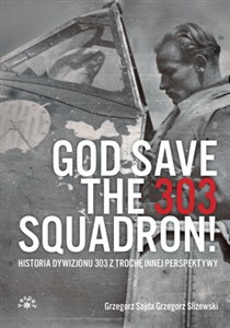 Bild von God Save The 303 Squadron! Historia Dywizjonu 303 z trochę innej perspektywy