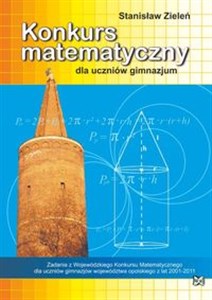 Bild von Konkurs matematyczny dla uczniów gimnazjum Zadania z Wojewódzkiego Konkursu Matematycznego dla uczniów gimnazjów województwa opolskiego z lat 2