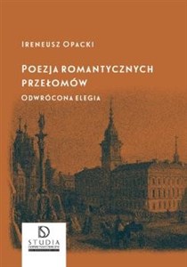 Obrazek Poezja romantycznych przełomów Odwrócona elegia