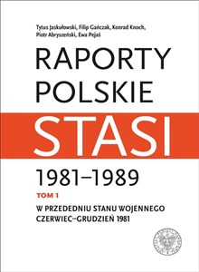 Bild von Raporty polskie Stasi 1981-1989. Tom 1: W przededniu stanu wojennego: czerwiec–grudzień 1981