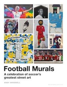 Obrazek Football Murals A Celebration of Soccer’s Greatest Street Art.