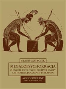 Bild von Megalopsychokracja O cnocie w polityce i polityce cnoty (od Homera do Arendt i Straussa)