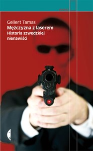 Obrazek Mężczyzna z laserem Historia szwedzkiej nienawiści