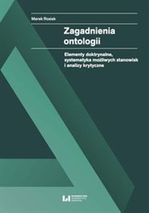 Obrazek Zagadnienia ontologii Elementy doktrynalne, systematyka możliwych stanowisk i analizy krytyczne