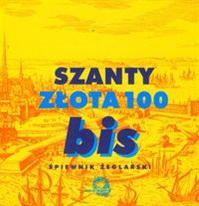 Obrazek Szanty Złota 100 Bis z płytą CD Śpiewnik żeglarski