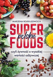Obrazek Polskie superfoods czyli żywność o wysokiej wartości odżywczej