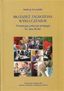 Obrazek Młodzież zagrożona wykluczeniem Prewencyjny potencjał pedagogii ks. Jana Bosko