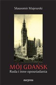 Zobacz : Mój Gdańsk... - Sławomir Majewski