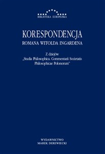 Obrazek Korespondencja Romana Witolda Ingardena Z dziejów Studia Philosophica Commentarii Societatis Philosophicae Polonorum