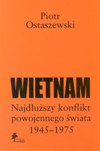 Obrazek Wietnam Najdłuższy konflikt powojennego świata 1945-1975