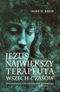 Obrazek Jezus największy terapeuta wszech czasów Psychologiczne przesłanie ewangelii