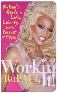 Bild von Workin' It RuPaul's Guide to Life, Liberty, and the Pursuit of Style