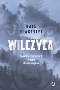 Obrazek Wilczyca Opowieść o sile natury i ludzkiej obsesji zabijania