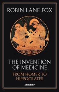 Obrazek The Invention of Medicine From Homer to Hippocrates