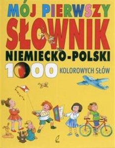 Obrazek Mój pierwszy słownik niemiecko - polski 1000 kolorowych słów