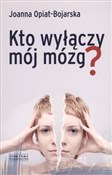 Kto wyłącz... - Joanna Opiat-Bojarska -  polnische Bücher