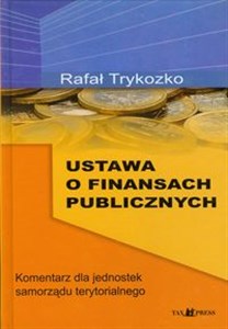 Obrazek Ustawa o finansach publicznych Komentarz dla jednostek samorządu terytorialnego